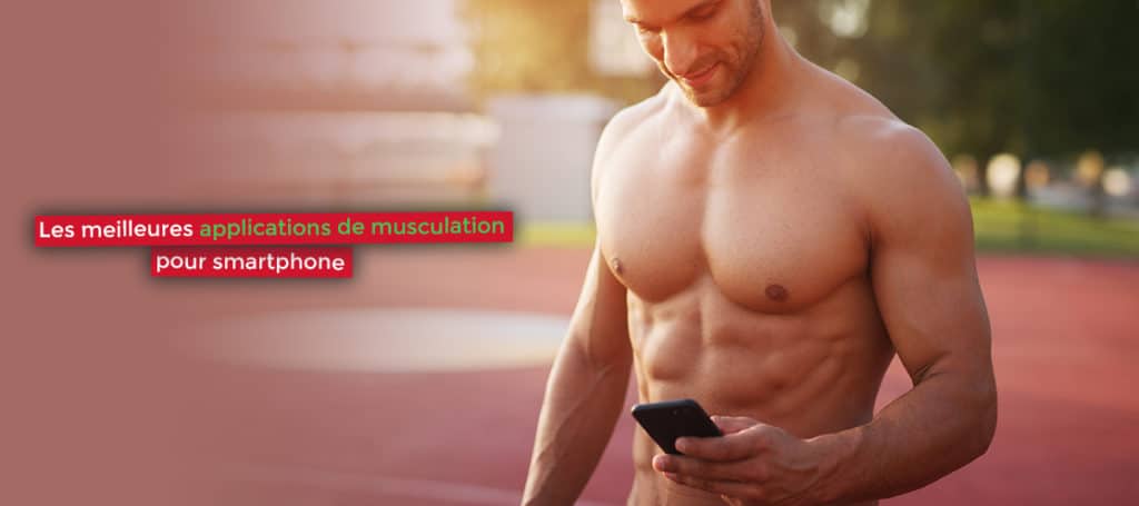 Les meilleures applications de musculation pour smartphone