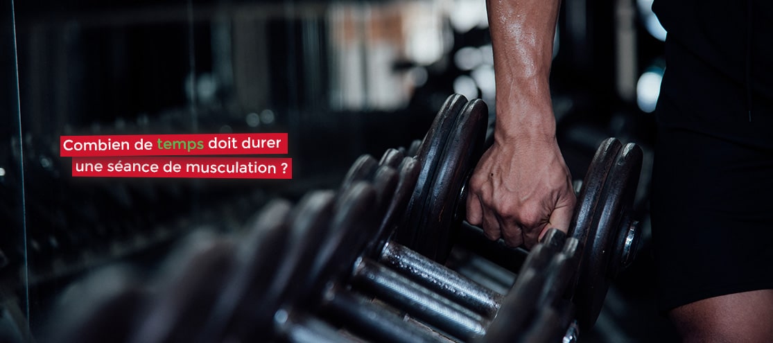 Combien de temps doit durer une séance de musculation ?